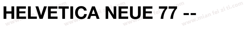 HELVETICA NEUE 77 -字体转换